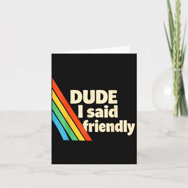 Dude i said friendly funny saying Design Card (Front)