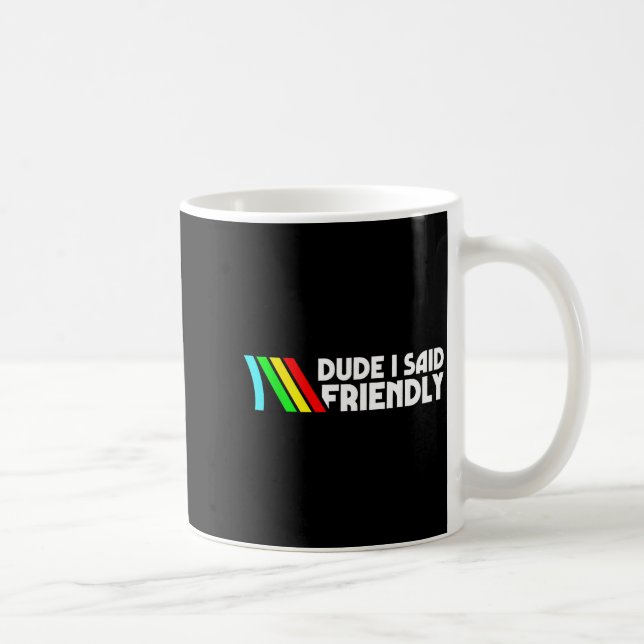 Dude I Said Friendly Survival Raiders Rooster Men  Coffee Mug (Right)