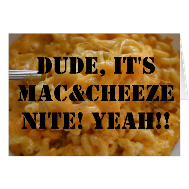 Dude, It's Mac&Cheeze Nite! Yeah!! (Front Horizontal)
