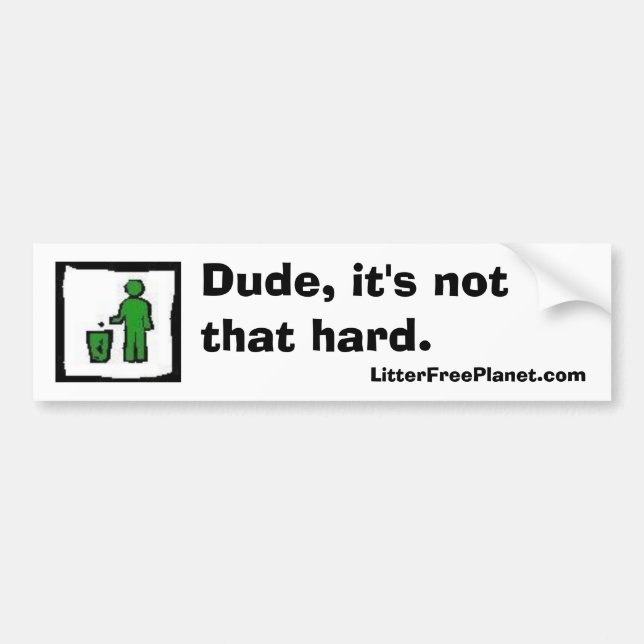 Dude, it's not that hard. bumper sticker (Front)