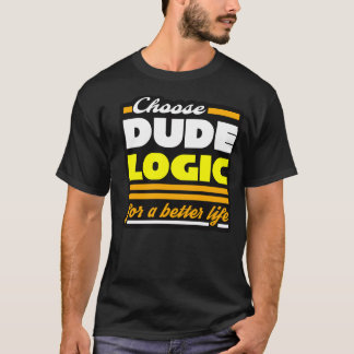 Dude Logic T-Shirt