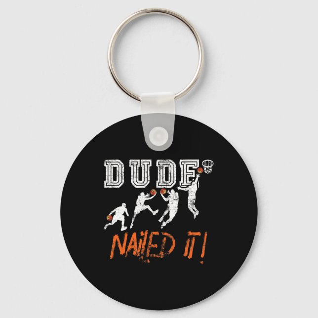 Dude Nailed It - Baller Basketball Player - Hooper Key Ring (Front)
