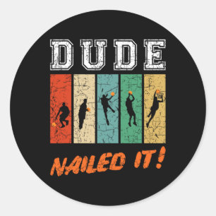 Dude Nailed It Baller Sport Lover Basketball Playe Classic Round Sticker