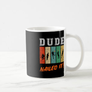 Dude Nailed It Baller Sport Lover Basketball Playe Coffee Mug