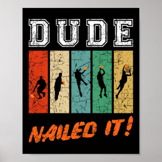 Dude Nailed It Baller Sport Lover Basketball Playe Poster