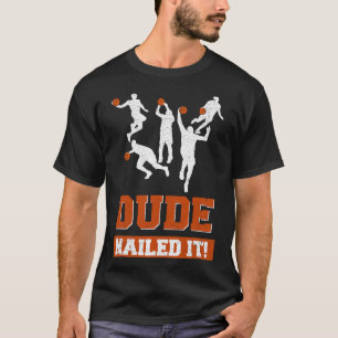 Dude Nailed It Bysketbyll Lovers Play Byll Gift Id T-Shirt