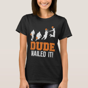 Dude Nailed It Cute Bysketbyll Game Vintage Byll S T-Shirt