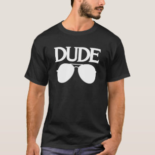 Dude Saying Sarcastic Humor Guys Cool Men T-Shirt