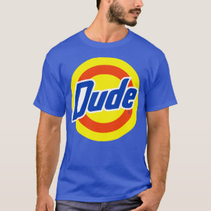 Dude T-Shirt