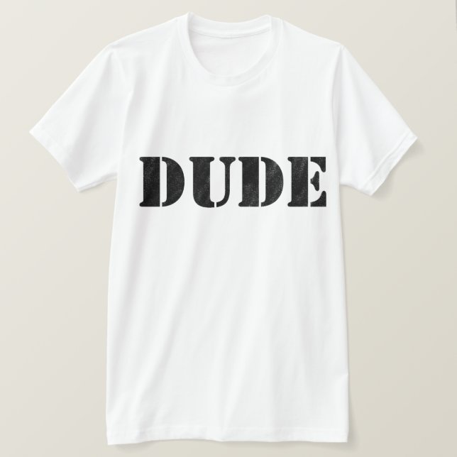 Dude T-Shirt (Design Front)