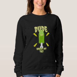 Dude Where's My Toe Zombie Amputation Leg Ampute Sweatshirt