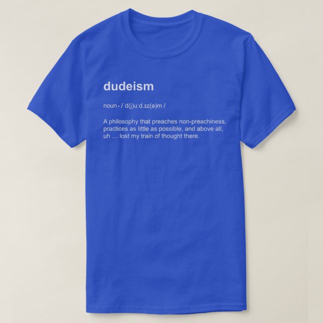 Dudeism Philosophy Dictionary Definition  T-Shirt (Design Front)