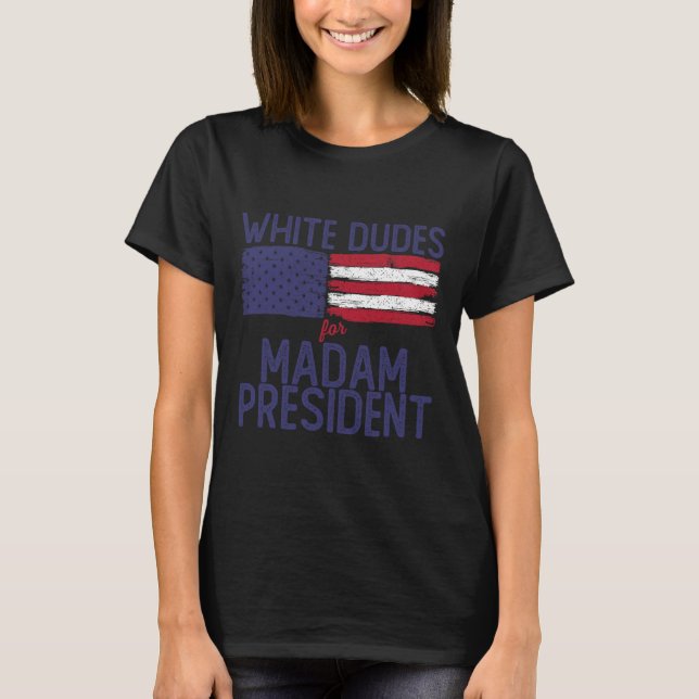 Dudes For Madam President Shirts Kamal Harris 2024 (Front)
