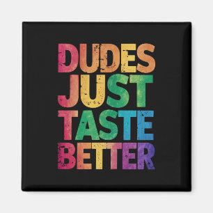 Dudes Just Taste Better Distressed Gay Pride Magnet
