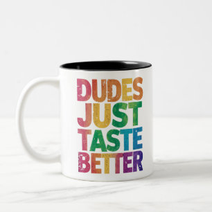 Dudes Just Taste Better Distressed Gay Pride Two-Tone Coffee Mug
