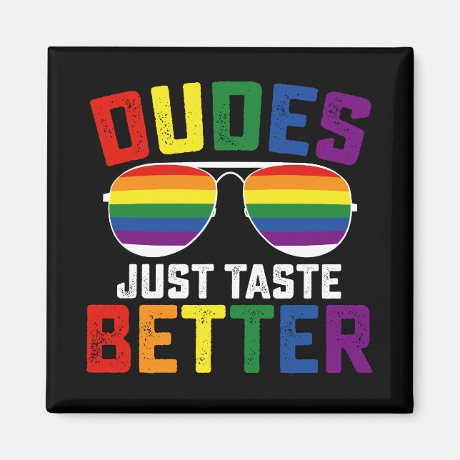Dudes Just Taste Better Funny Gay LGBT Pride Magnet (Front)