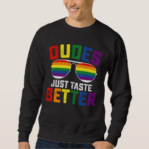 Dudes Just Taste Better Funny Gay LGBT Pride Sweatshirt