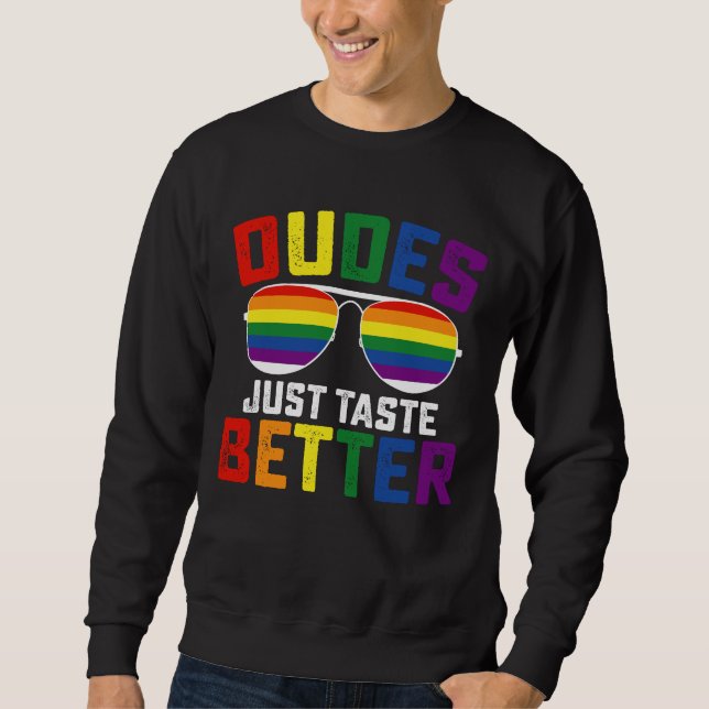 Dudes Just Taste Better Funny Gay LGBT Pride Sweatshirt (Front)