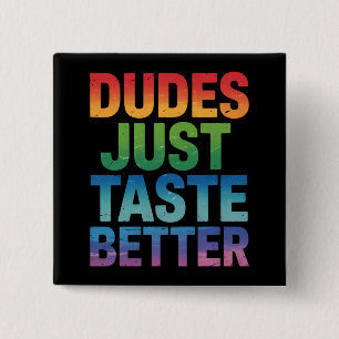 Dudes Just Taste Better Funny Gay Pride LGBTQ 15 Cm Square Badge
