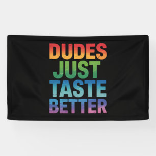Dudes Just Taste Better Funny Gay Pride LGBTQ Banner