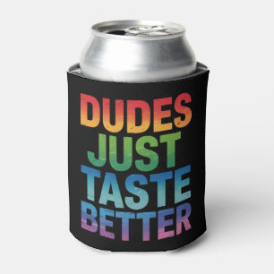 Dudes Just Taste Better Funny Gay Pride LGBTQ Can Cooler
