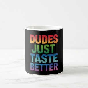Dudes Just Taste Better Funny Gay Pride LGBTQ Coffee Mug