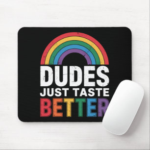 Dudes Just Taste Better Funny Gay Pride LGBTQ Gift Mouse Pad