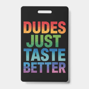 Dudes Just Taste Better Funny Gay Pride LGBTQ ID Badge