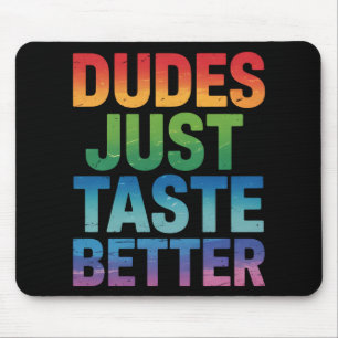 Dudes Just Taste Better Funny Gay Pride LGBTQ Mouse Pad