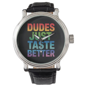 Dudes Just Taste Better Funny Gay Pride LGBTQ Watch