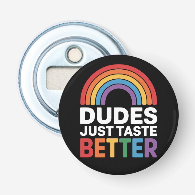 Dudes Just Taste Better Funny Gay Rainbow LGBTQ Bottle Opener (Front)