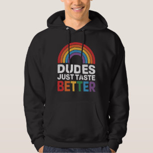 Dudes Just Taste Better Funny Gay Rainbow LGBTQ Hoodie