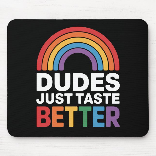 Dudes Just Taste Better Funny Gay Rainbow LGBTQ Mouse Pad (Front)
