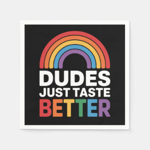 Dudes Just Taste Better Funny Gay Rainbow LGBTQ Napkin