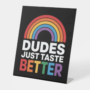 Dudes Just Taste Better Funny Gay Rainbow LGBTQ Pedestal Sign