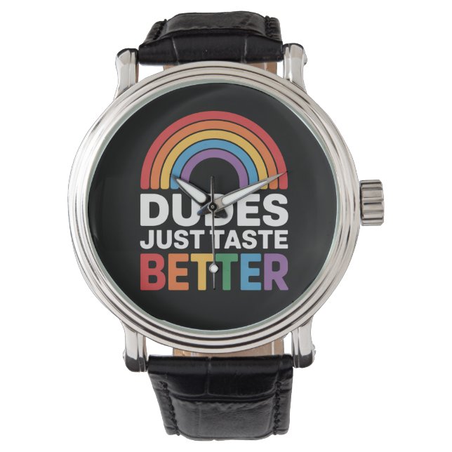 Dudes Just Taste Better Funny Gay Rainbow LGBTQ Watch (Front)