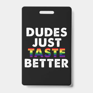 Dudes Just Taste Better Gay Pride Gift Idea ID Badge