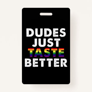 Dudes Just Taste Better Gay Pride Gift Idea ID Badge