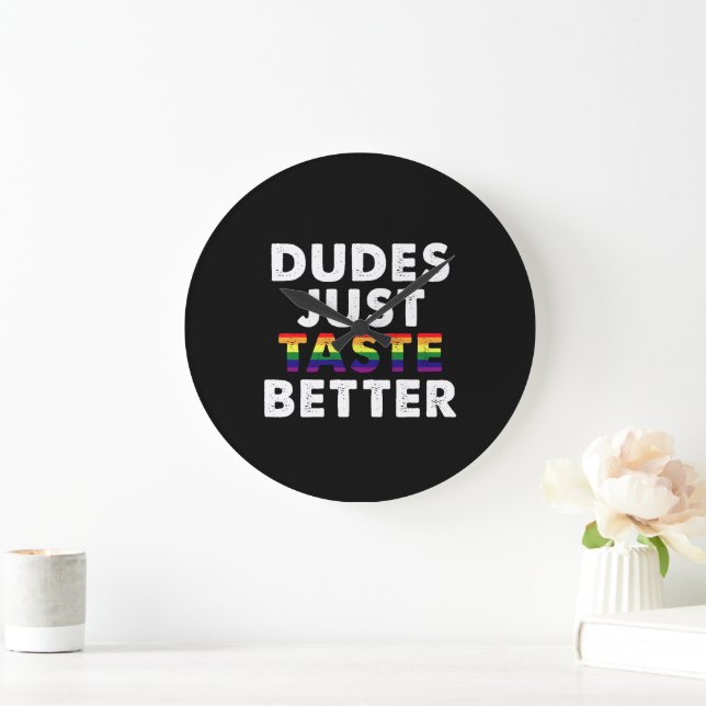 Dudes Just Taste Better Gay Pride Gift Idea Large Clock (Home)
