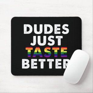 Dudes Just Taste Better Gay Pride Gift Idea Mouse Pad