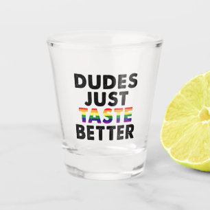 Dudes Just Taste Better Gay Pride Gift Idea Shot Glass