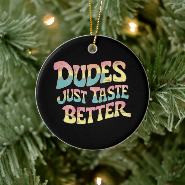 Dudes Just Taste Better LGBT Gay Pride Month Ceramic Ornament (Tree)