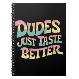 Dudes Just Taste Better LGBT Gay Pride Month Notebook