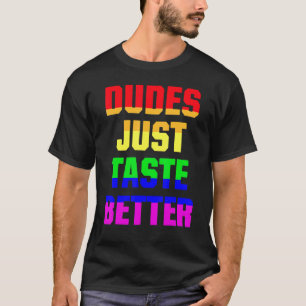 Dudes Just Taste Better LGBT Gay Pride T-Shirt