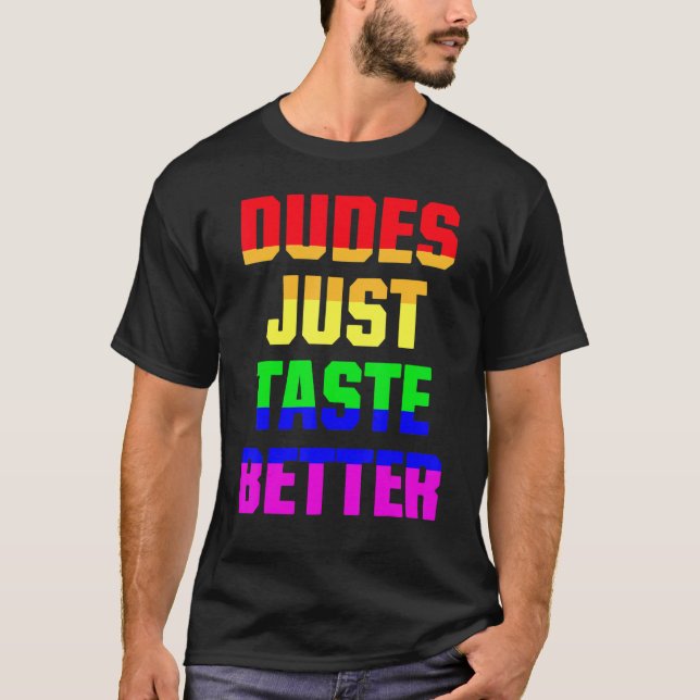 Dudes Just Taste Better LGBT Gay Pride T-Shirt (Front)