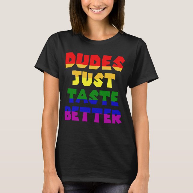 Dudes Just Taste Better LGBT T-Shirt (Front)