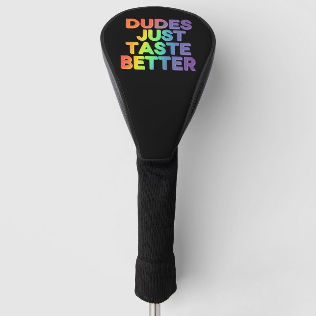 Dudes Just Taste Better Rainbow Gay Pride LGBTQ Golf Head Cover (Front)