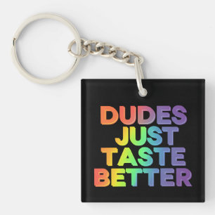 Dudes Just Taste Better Rainbow Gay Pride LGBTQ Key Ring