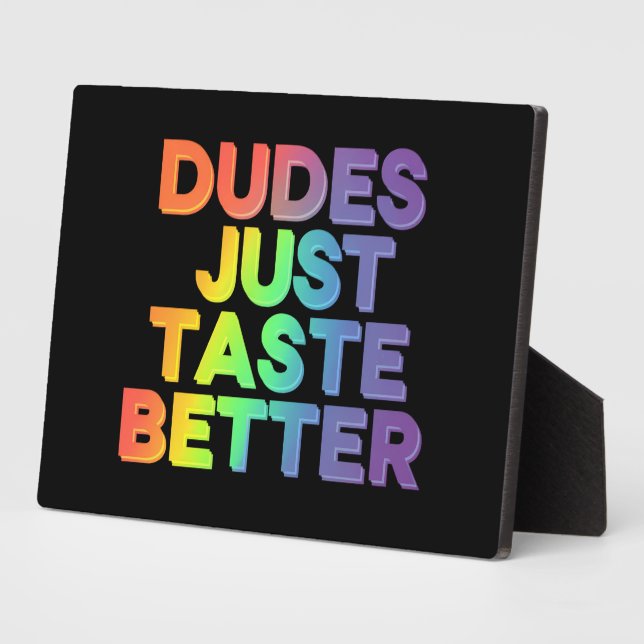 Dudes Just Taste Better Rainbow Gay Pride LGBTQ Plaque (Side)