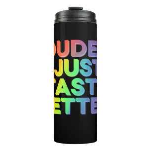 Dudes Just Taste Better Rainbow Gay Pride LGBTQ Thermal Tumbler